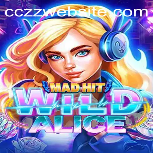 MadHitWildAlice: Unleashing Chaos in the World of CCZZ